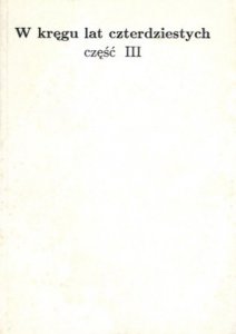W kręgu lat czterdziestych część III