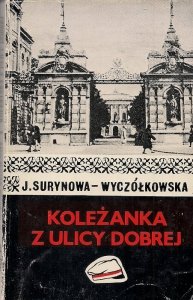 Surynowa-Wyczółkowska Janina - Koleżanka z ulicy Dobrej. Powieść. 