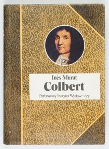 Murat Ines - Colbert. Przeł. Wiera Bieńkowska  [Biografie Sławnych Ludzi]