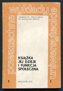Książka, jej dzieje i funkcja społeczna. Powszechne Wykłady Uniwersyteckie.