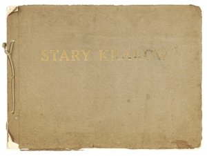 STARY Kraków według rysunków uczniów szkoły budowniczych: Jana Grucy, Stanisława Kirkina, Władysława Stępińskiego i Tadeusza Zaremby.