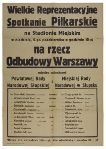 [SPORT] WIELKIE Reprezentacyjne Spotkanie Piłkarskie na Stadionie Miejskim w niedzielę, 5-go października [...] na rzecz Odbudowy Warszawy między członkami Powiatowej Rady Narodowej Słupskiej i Miejskiej Rady Narodowej w Słupsku [...].