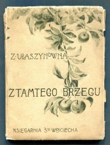 Ułaszynówna Zofja - Z tamtego brzegu. Poezje.