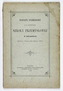 [KRAKÓW, C. k. Państwowa Szkoła Przemysłowa]. Dziesiąte sprawozd<br />anie na rok 1897/8. 