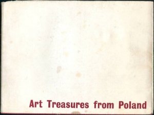 [katalog]. The Art Institute of Chicago i in. Treasures from Poland. A Loan Exhibition from The State Art Collection of Wawel Castle; Cracow; The Tresury of Wawel Cathedral; The National Museum of Cracow; and The National Museum of Warsaw.