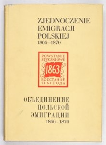 ZJEDNOCZENIE Emigracji Polskiej (1866-1870). Lewica na emigracji