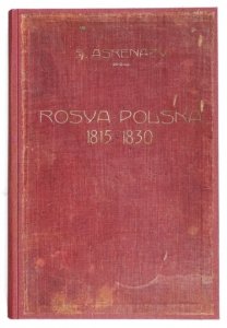 ASKENAZY Szymon - Rosya-Polska 1815-1830