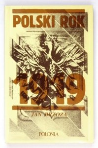 [SKARADZIŃSKI Bohdan]. Jan Brzoza [pseud]. - Polski rok 1919. [Wydanie II].