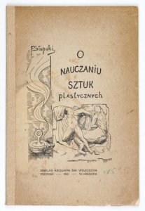 SŁUPSKI Feliks - O nauczaniu sztuk plastycznych uwag kilka