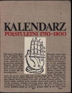 Kalendarz Półstuletni 1750-1800. Wybór tekstów, wstęp i opracowanie Bronisław Baczko i Henryk Hinz