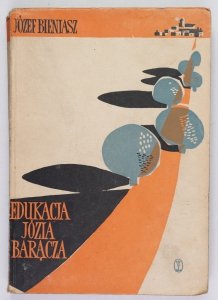 Bieniasz Józef - Edukacja Józia Barącza. Powieść dla młodzieży