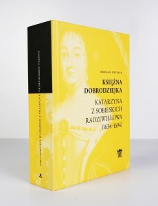 Pietrzak Jarosław - Księżna dobrodziejka Katarzyna z Sobieskich Radziwiłłowa (1634-1694)