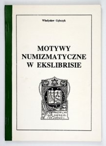 GĘBCZYK Władysław - Motywy numizmatyczne w ekslibrisie. Polskie ekslibrisy numizmatyczne. 