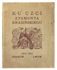[KRASIŃSKI Zygmunt]. Ku czci Zygmunta Krasińskiego. 1812-1912.