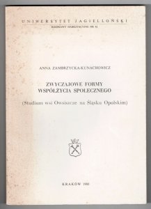 Zambrzycka-Kunachowicz Anna - Zwyczajowe formy współżycia społecznego (Studium wsi Owsiszcze na Śląsku Opolskim).