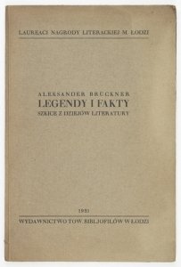 BRÜCKNER Aleksander - Legendy i fakty. Szkice z dziejów literatury.