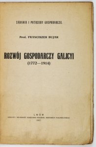 BUJAK Franciszek - Rozwój gospodarczy Galicyi (1772-1914)