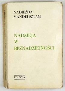 Mandelsztam Nadieżda - Nadzieja w beznadziejności. Tłumaczenie z rosyjskiego