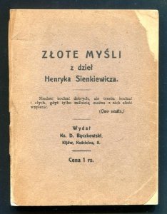 Złote myśli z dzieł Henryka Sienkiewicza. Wydał D.Bączkowski