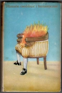 Historie osobliwe i fantastyczne. Nowela francuska od Cazotte'a do Apolinaire'a.