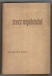 Wyka Kazimierz - Rzecz wyobraźni
