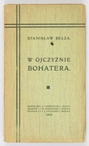 BEŁZA Stanisław - W ojczyźnie bohatera. (Odczyt publiczny).