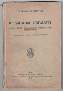 Bartyński Władysław - Księgowość detalisty według metody tabelarycznej (amerykańskiej) i uproszczonej. Poradnik dla kupców i szkół kupieckich