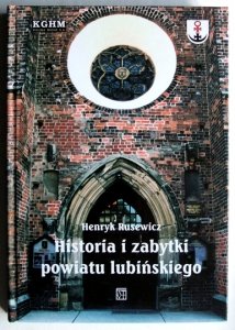 RUSEWICZ Henryk - Historia i zabytki powiatu lubińskiego.