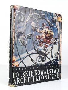 Kopydłowski Bogusław - Kowalstwo architektoniczne