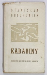 GROCHOWIAK Stanisław - Karabiny.  Wyd. I.