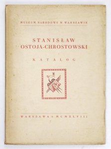 Muzeum Narodowe w Warszawie. Stanisław Ostoja-Chrostowski. Katalog wydany z okazji wystawy pośmiertnej zorganizowanej przez Muzeum Narodowe