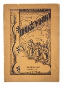 MIKUTA Marjan - Dożynki. Inscenizacja obrzędu ludowego. Okładkę wykonał Czesław Lenczowski