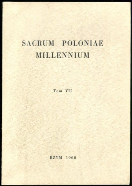 Sacrum Poloniae Millennium. Rozprawy - Szkice - Materiały historyczne. T. 7.