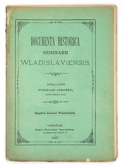 CHODYŃSKI Stanislaus - Documenta historica Seminarii Wladislaviensis. Collegit et edidit ...