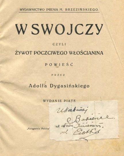 Dygasiński Adolf - W Swojczy czyli Żywot poczciwego włościanina. Powieść.
