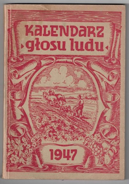 Kalendarz Głosu Ludu na rok 1947. Zredagował Andrzej Kubisz i Henryk Jasiczek+