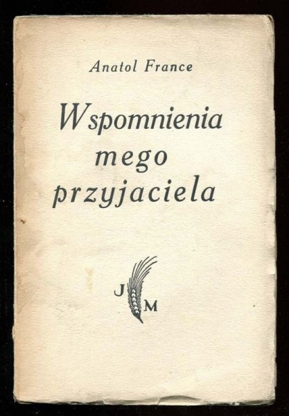 France Anatol - Wspomnienia mego przyjaciela.