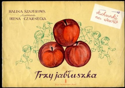Szayerowa Halina -Trzy jabłuszka. Ilustrowała Irena Czarnecka [Rachunki na wesoło]