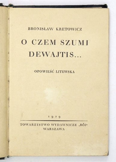 KRETOWICZ Bronisław - O czem szumi Dewajtis... Opowieść litewska.