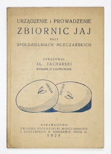 ZACHARSKI Albin - Urządzenie i prowadzenie zbiornic jaj przy Spółdzielniach Mleczarskich. Wyd. IV, uzupełnione.