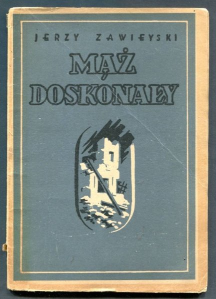 Zawieyski Jerzy - Mąż doskonały. Dramat.