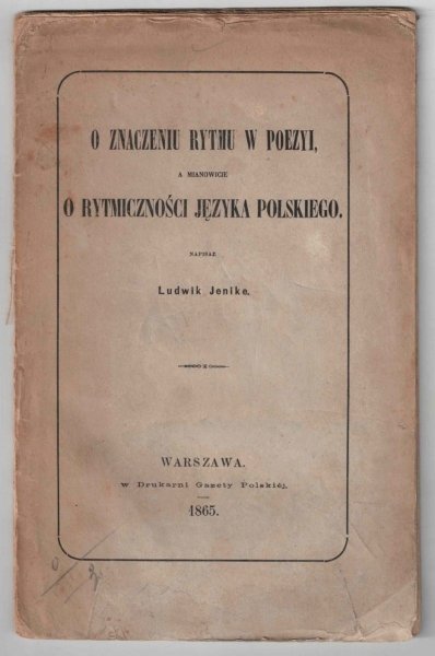 Jenike Ludwik - O znaczeniu rytmu w poezyi, a mianowicie o rytmiczności języka polskiego