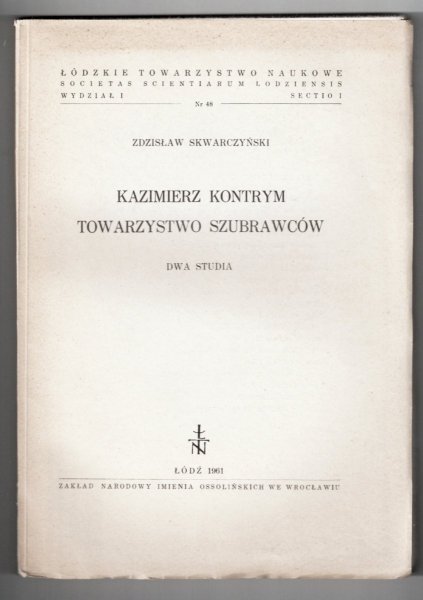 Skwarczyński Zdzisław - Kazimierz Kontrym. Towarzystwo Szubrawców. Dwa studia.