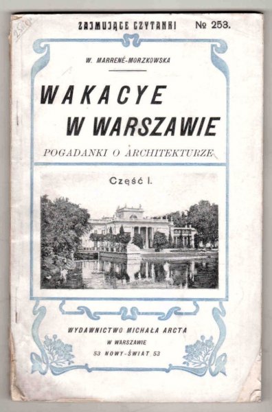 Marrene-Morzkowska Walerya - Wakacye w Warszawie. Pogadanki o architekturze. Cz.1