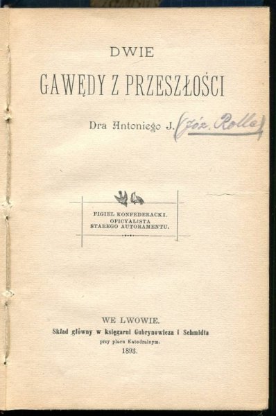 [Rolle Józef] - Dwie gawędy z przeszłości Dra Antoniego J. [pseud.].