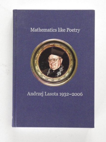 Mathematics like Poetry. Andrzej Lasota 1932-2006. Edited by Henryk Gacki