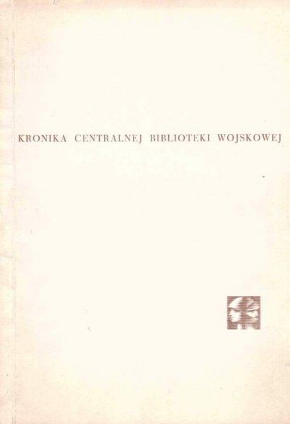 Hancko Regina - Kronika Centralnej Biblioteki Wojskowej 1945-1965. 1967.