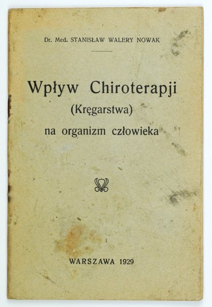 Nowak Stanisław - Wpływ chiroterapji (Kręgarstwa) na organizm człowieka