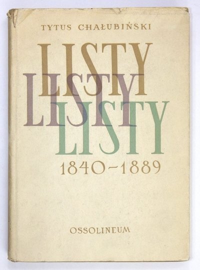 CHAŁUBIŃSKI Tytus - Listy (1840-1889). Oprac. A. Szwejcerowa