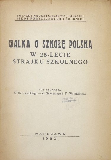 DRZEWIECKI S[tefan], NOWICKI Z[ygmunt], WOJEŃSKI T[eofil] - Walka o szkołę polską w 25-lecie strajku szkolnego. Pod red. ...